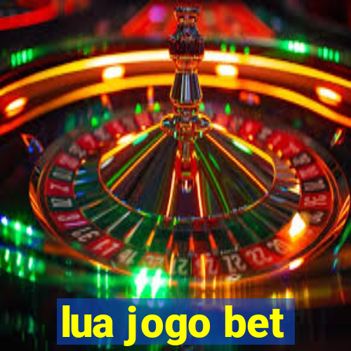 lua jogo bet